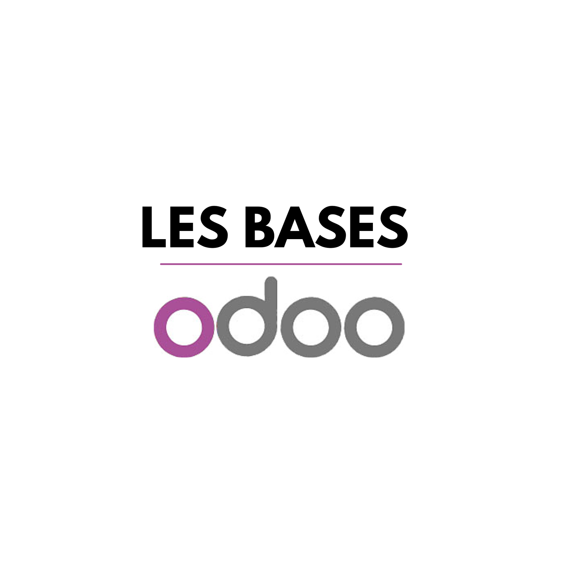 Les bases d'Odoo | Tout ce que vous devez savoir pour démarrer avec Odoo
